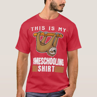 This Is My Homeschooling  Student Teacher Sloth T-Shirt