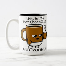 This Is My Hot Chocolate NOT YOURS 
