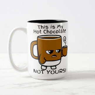 This Is My Hot Chocolate NOT YOURS  Two-Tone Coffee Mug