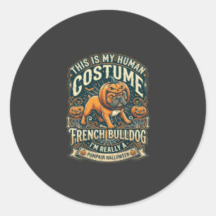 This Is My Human Costume French Bulldog Pumpkin Ha Classic Round Sticker