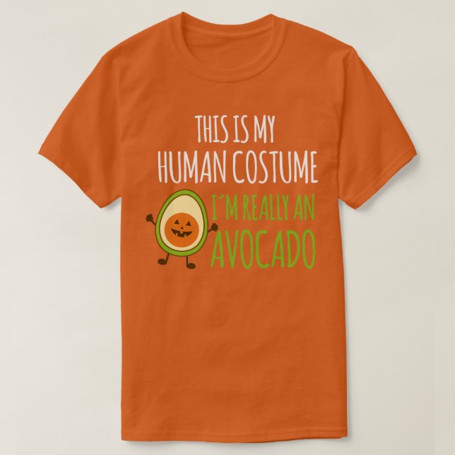 This is my human costume funny quote for avocado l T-Shirt (Design Front)