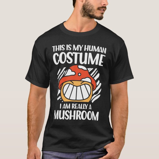 This is My Human Costume I Am Really a Mushroom T-Shirt (Front)