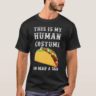 This Is My Human Costume, I Am Really A Taco T-Shirt