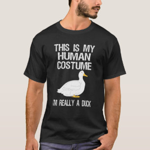This Is My Human Costume I M Really A Duck T-Shirt