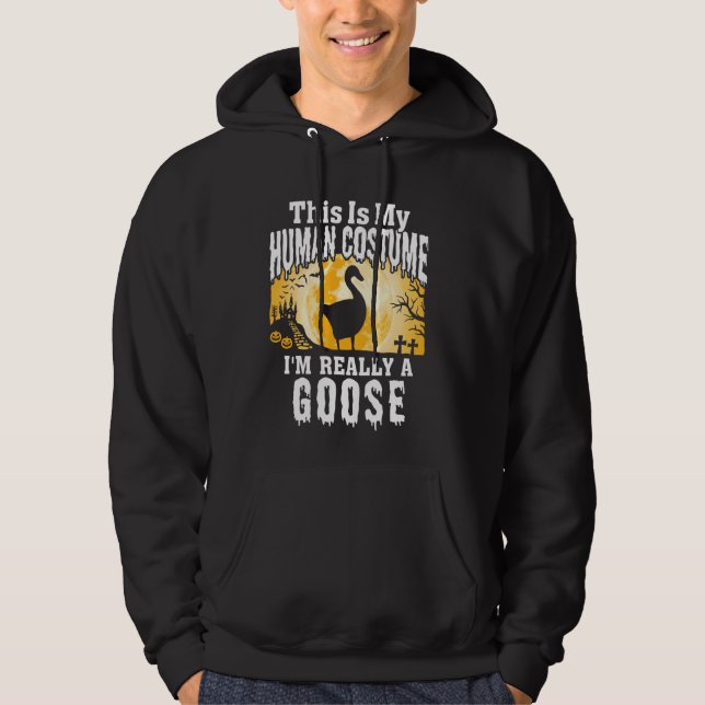 This Is My Human Costume I M Really A Goose Funny  Hoodie (Front)