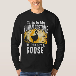 This Is My Human Costume I M Really A Goose Funny  T-Shirt