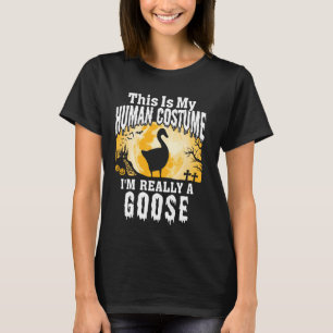 This Is My Human Costume I M Really A Goose Funny  T-Shirt