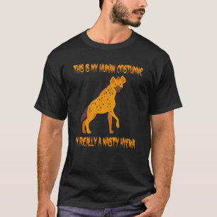 This Is My Human Costume I`m Really A Nasty Hyena T-Shirt