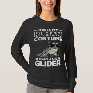 This Is My Human Costume I´m Really A Sugar Glider T-Shirt