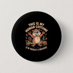 This is my human costume i'm a beaver halloween 6 cm round badge
