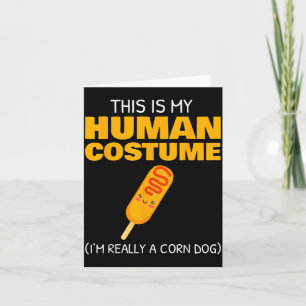 This Is My Human Costume Im A Corn Dog Halloween Card