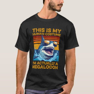 This Is My Human Costume I'M Actually Megalodon Fu T-Shirt