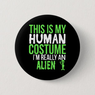 This Is My Human Costume Im An Alien Funny Gift 6 Cm Round Badge