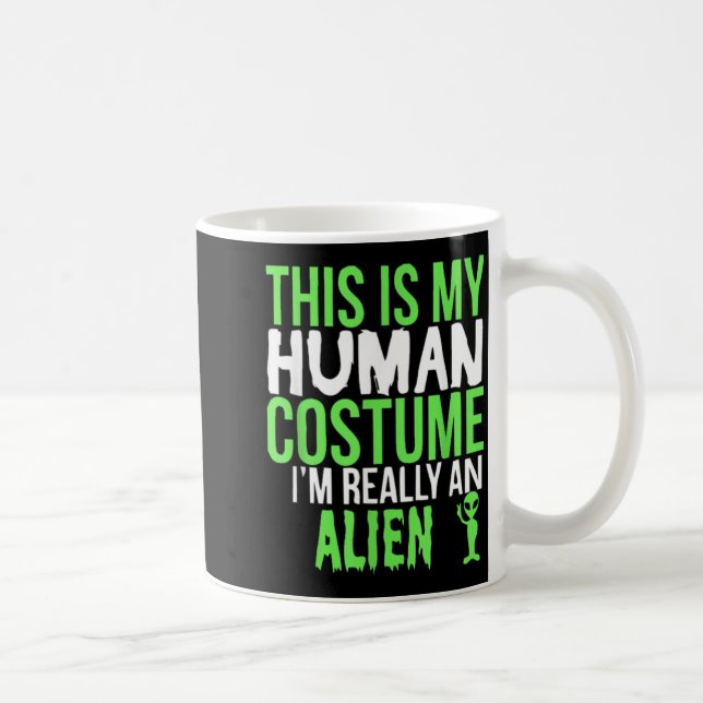 This Is My Human Costume Im An Alien Funny Gift Coffee Mug (Right)
