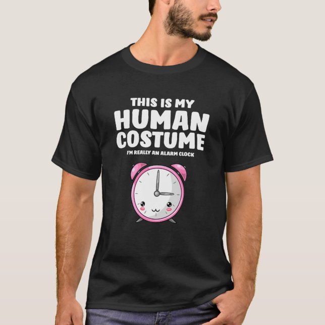 This Is My Human Costume I'm Really A Alarm Clock T-Shirt (Front)