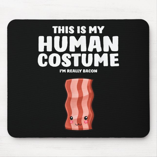 This Is My Human Costume Im Really A Bacon  Mouse Mat (Front)
