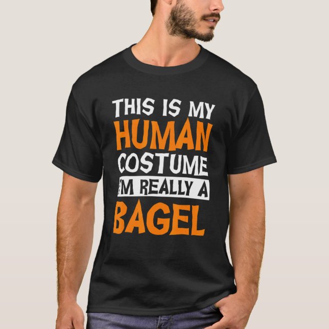 This Is My Human Costume I'm Really A Bagel Hallow T-Shirt (Front)