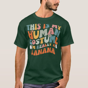 This Is My Human Costume I'm Really A Banana Retro T-Shirt