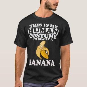 This Is My Human Costume, I'm Really A Banana T-Shirt
