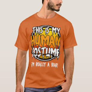 This Is My Human Costume Im Really A Bear Funny La T-Shirt
