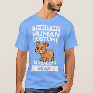 This Is My Human Costume I'm Really A Bear T-Shirt