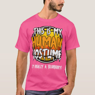 This Is My Human Costume Im Really A Blueberry Fun T-Shirt