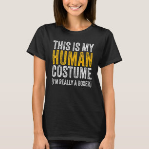 THIS IS MY HUMAN COSTUME I'M REALLY A BOXER Dog Ha T-Shirt