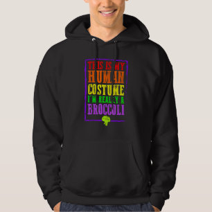 This Is My Human Costume I'm Really A Broccoli Hal Hoodie