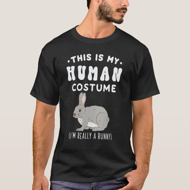 This is my Human Costume I'm Really A Bunny Gray R T-Shirt (Front)