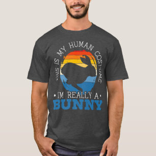 This Is My Human Costume I'm Really A Bunny Rabbit T-Shirt