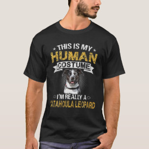 This Is My Human Costume I'm Really A Catahoula Le T-Shirt