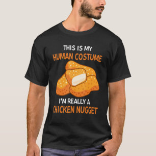 This Is My Human Costume I'm Really A Chicken Nugg T-Shirt