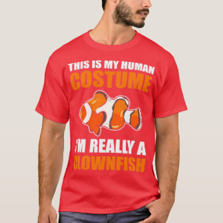 This is My Human Costume Im Really a Clownfish Clo T-Shirt