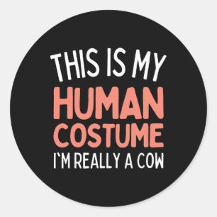 This Is My Human Costume I'm Really A Cow Funny  Classic Round Sticker