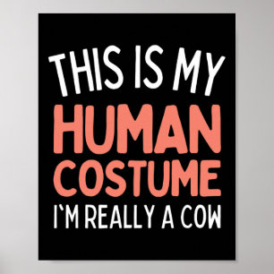 This Is My Human Costume I'm Really A Cow Funny Poster