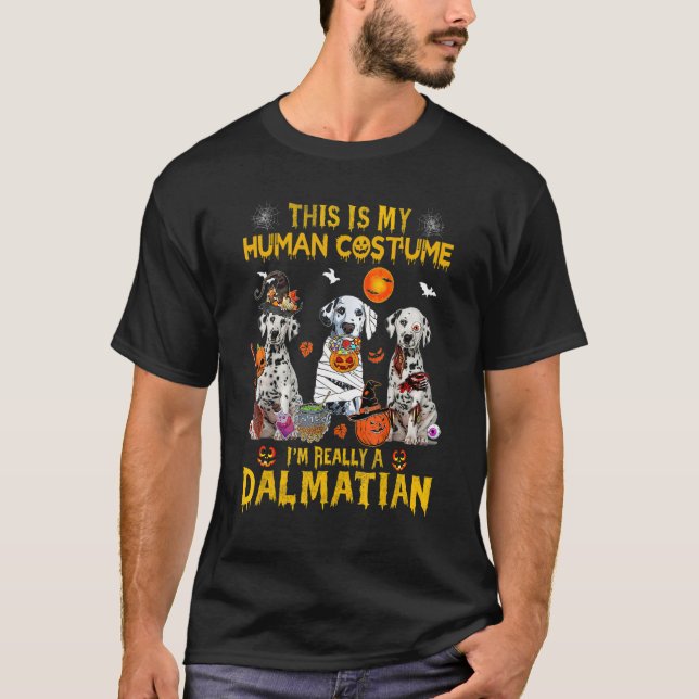 This Is My Human Costume I'm Really A Dalmatian Ha T-Shirt (Front)