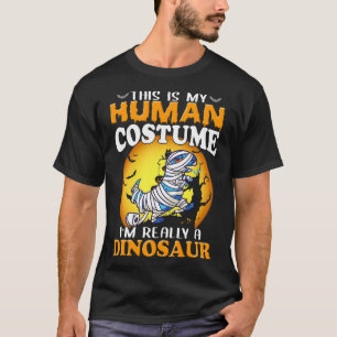 This Is My Human Costume Im Really A Dinosaur Hall T-Shirt