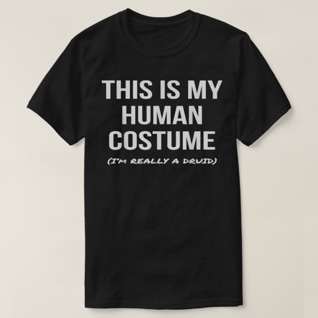 This Is My Human Costume I'm Really A Druid  Cospl T-Shirt (Design Front)