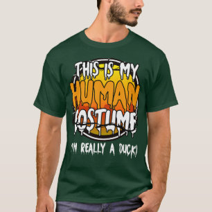 This Is My Human Costume Im Really A Duck Funny La T-Shirt