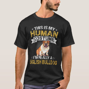 This Is My Human Costume I'm Really A English Bull T-Shirt