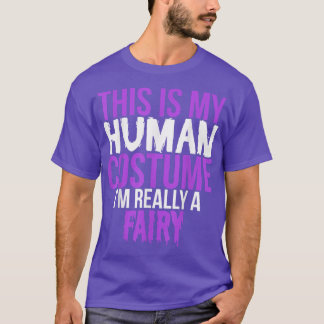 This Is My Human Costume I'm Really A Fairy  Hallo T-Shirt