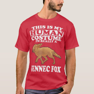 This Is my Human Costume Im Really A Fennec Fo T-Shirt