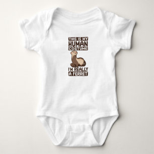 This is my human costume I'm really a ferret Baby Bodysuit