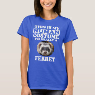 This Is My Human Costume I'm Really A Ferret Shirt