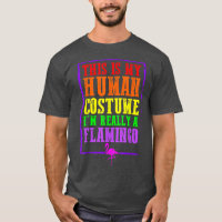 This Is My Human Costume I'm Really A Flamingo Hal