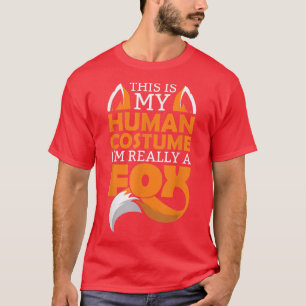 This Is My Human Costume I'm Really A Fox T-Shirt