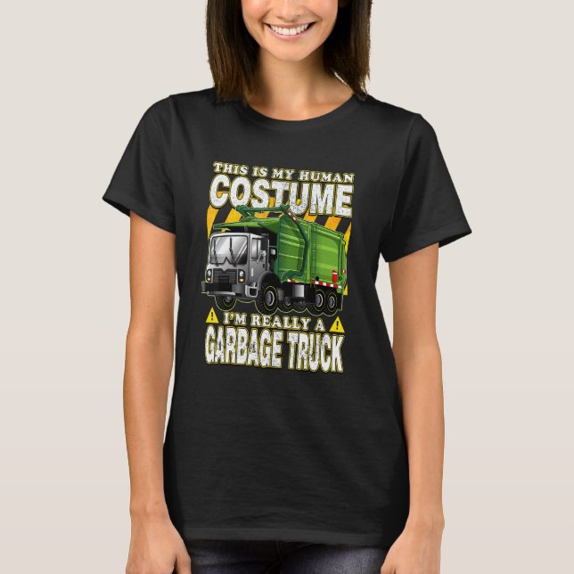 This Is My Human Costume I'm Really A Garbage Truc T-Shirt (Front)