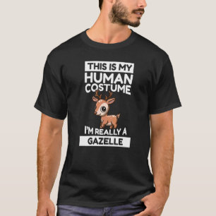 This Is My Human Costume I'm Really A Gazelle T-Shirt