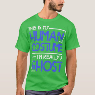 This Is My Human Costume Im Really A Ghost T-Shirt