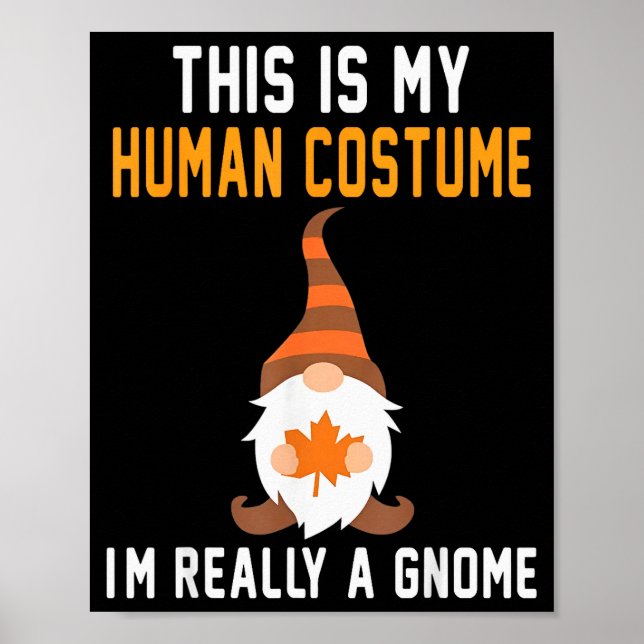 This Is My Human Costume Im Really A Gnome Hallowe Poster (Front)